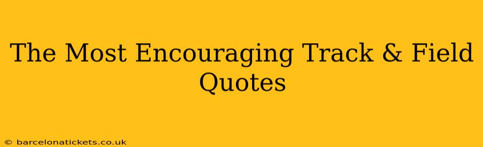 The Most Encouraging Track & Field Quotes