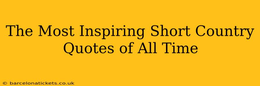 The Most Inspiring Short Country Quotes of All Time