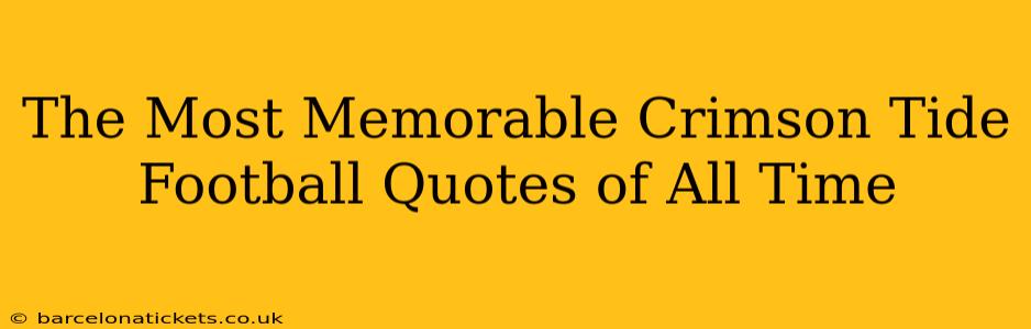 The Most Memorable Crimson Tide Football Quotes of All Time