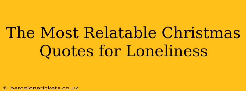 The Most Relatable Christmas Quotes for Loneliness