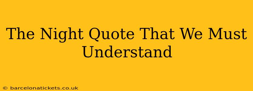 The Night Quote That We Must Understand
