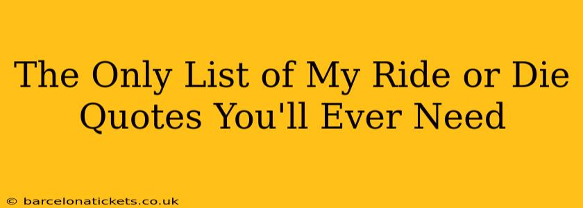 The Only List of My Ride or Die Quotes You'll Ever Need