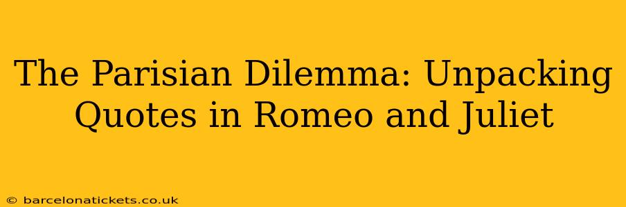 The Parisian Dilemma: Unpacking Quotes in Romeo and Juliet