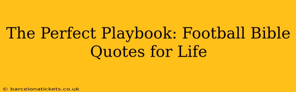 The Perfect Playbook: Football Bible Quotes for Life