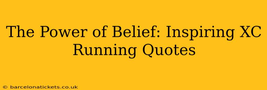 The Power of Belief: Inspiring XC Running Quotes