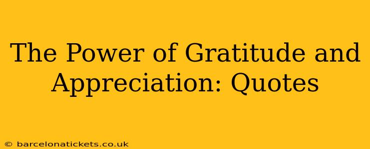 The Power of Gratitude and Appreciation: Quotes