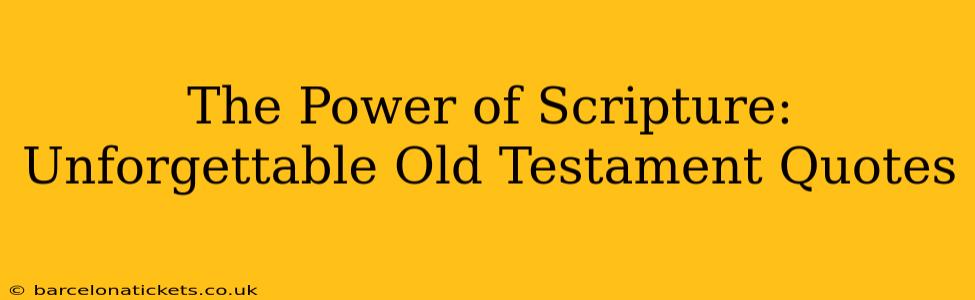 The Power of Scripture: Unforgettable Old Testament Quotes