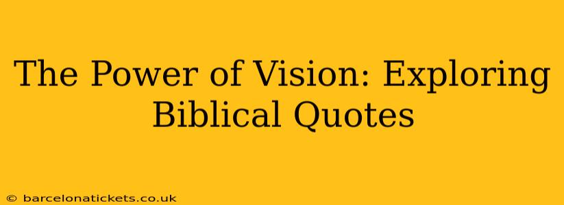 The Power of Vision: Exploring Biblical Quotes