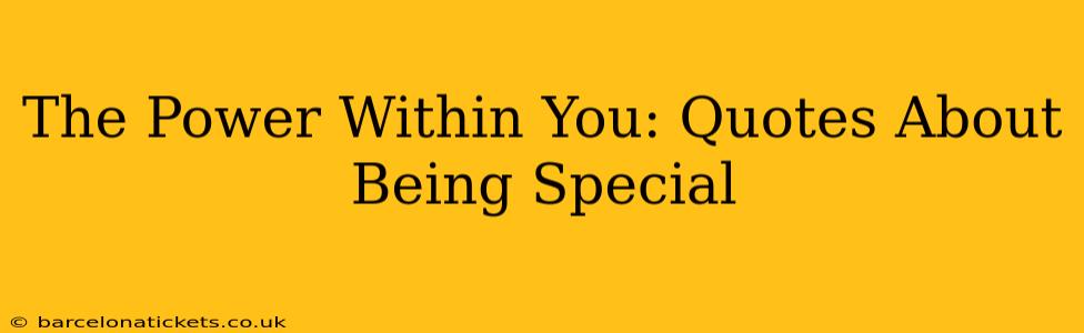 The Power Within You: Quotes About Being Special