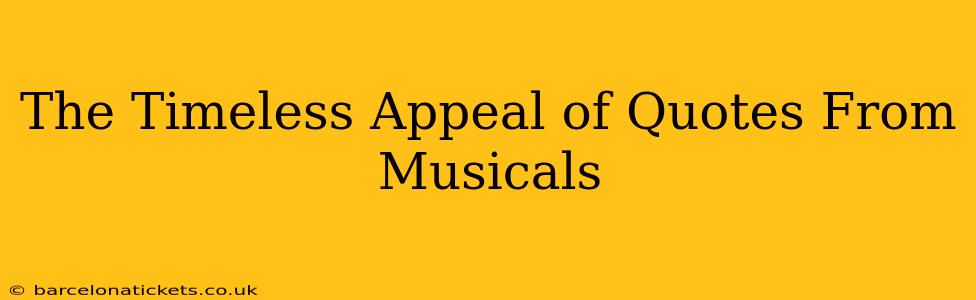 The Timeless Appeal of Quotes From Musicals