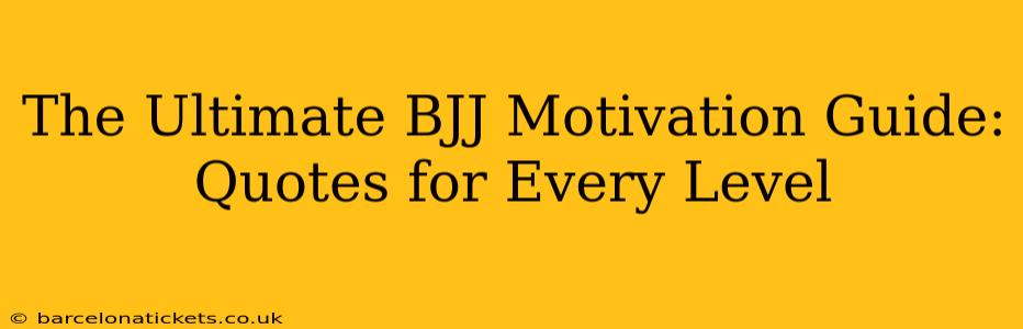 The Ultimate BJJ Motivation Guide: Quotes for Every Level