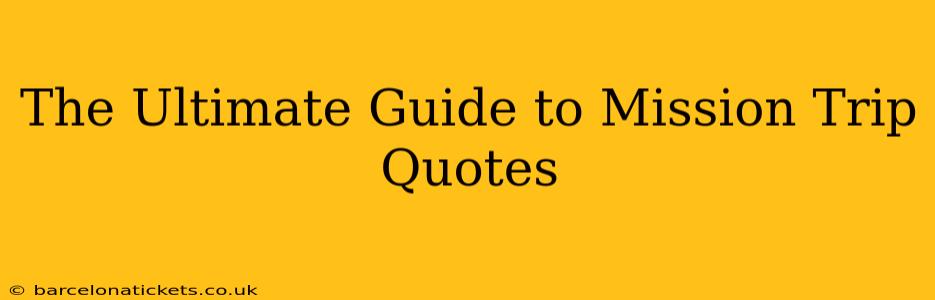 The Ultimate Guide to Mission Trip Quotes