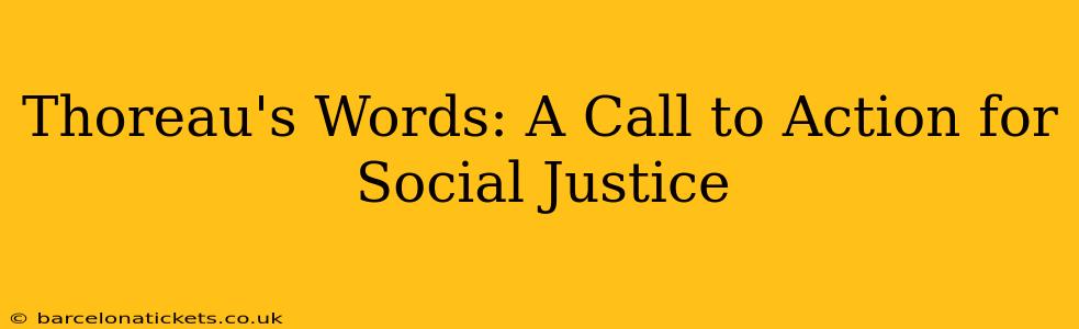 Thoreau's Words: A Call to Action for Social Justice