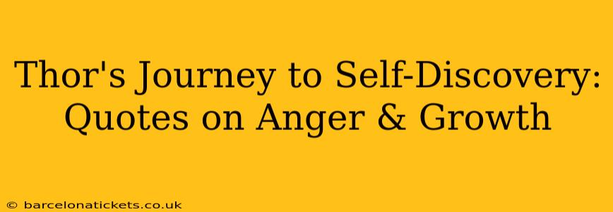 Thor's Journey to Self-Discovery: Quotes on Anger & Growth