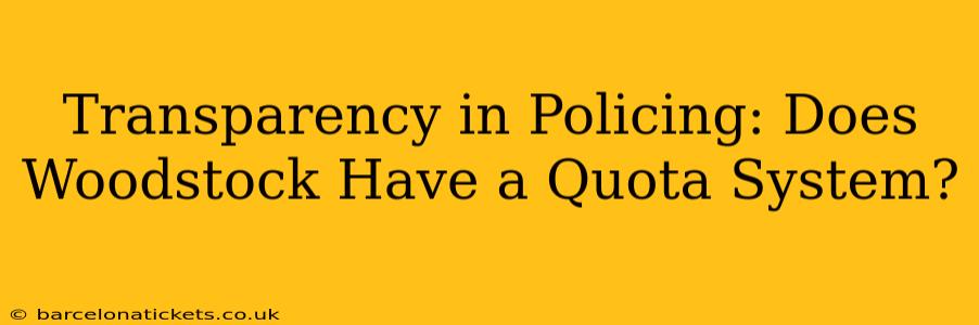 Transparency in Policing: Does Woodstock Have a Quota System?