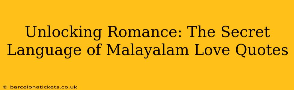 Unlocking Romance: The Secret Language of Malayalam Love Quotes