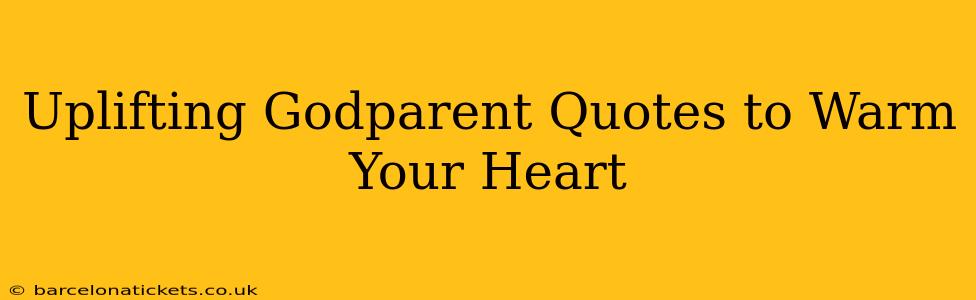 Uplifting Godparent Quotes to Warm Your Heart