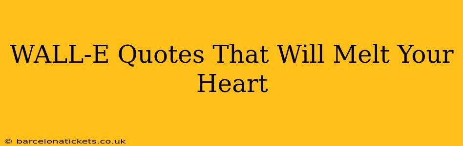 WALL-E Quotes That Will Melt Your Heart