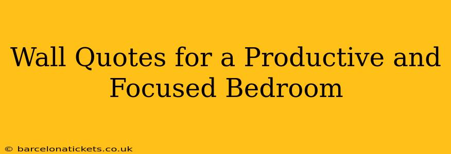 Wall Quotes for a Productive and Focused Bedroom