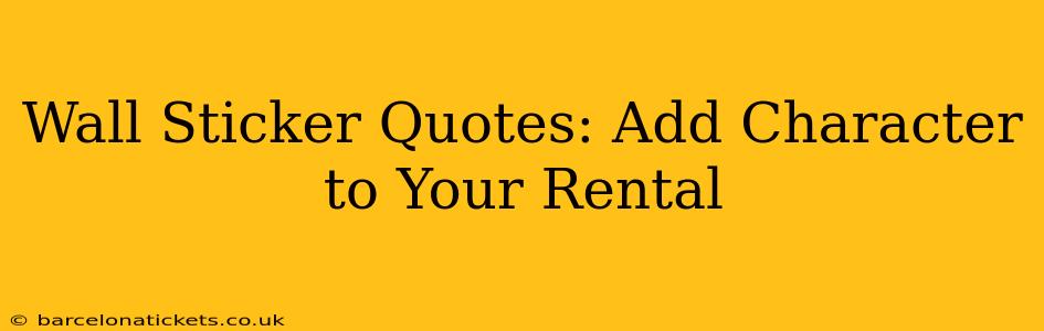 Wall Sticker Quotes: Add Character to Your Rental