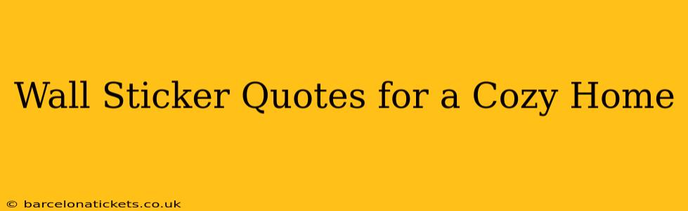 Wall Sticker Quotes for a Cozy Home