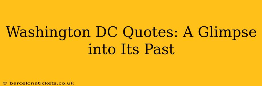 Washington DC Quotes: A Glimpse into Its Past