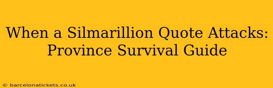 When a Silmarillion Quote Attacks: Province Survival Guide