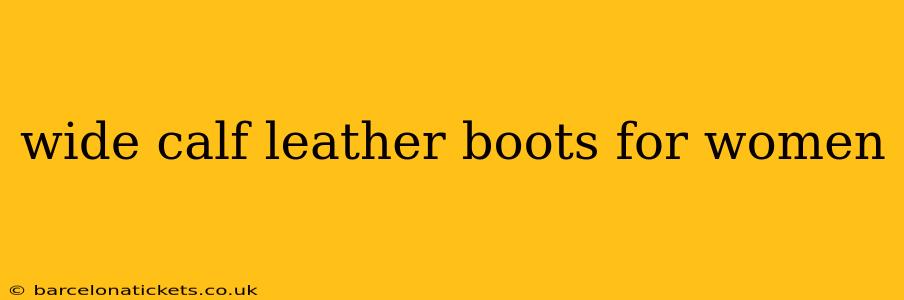 wide calf leather boots for women
