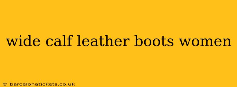 wide calf leather boots women