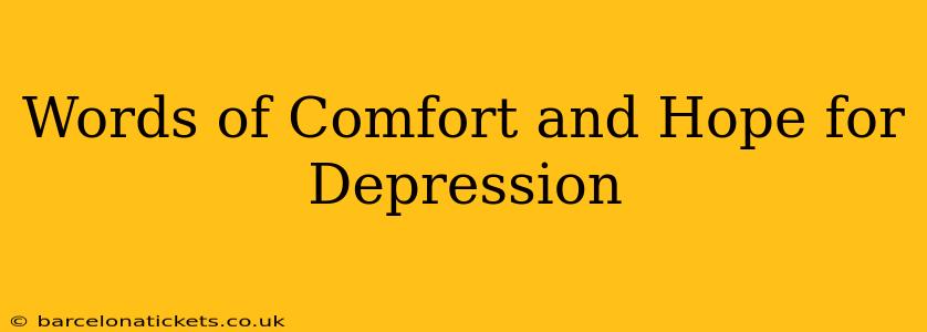 Words of Comfort and Hope for Depression
