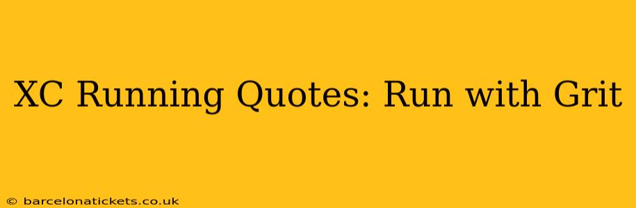 XC Running Quotes: Run with Grit